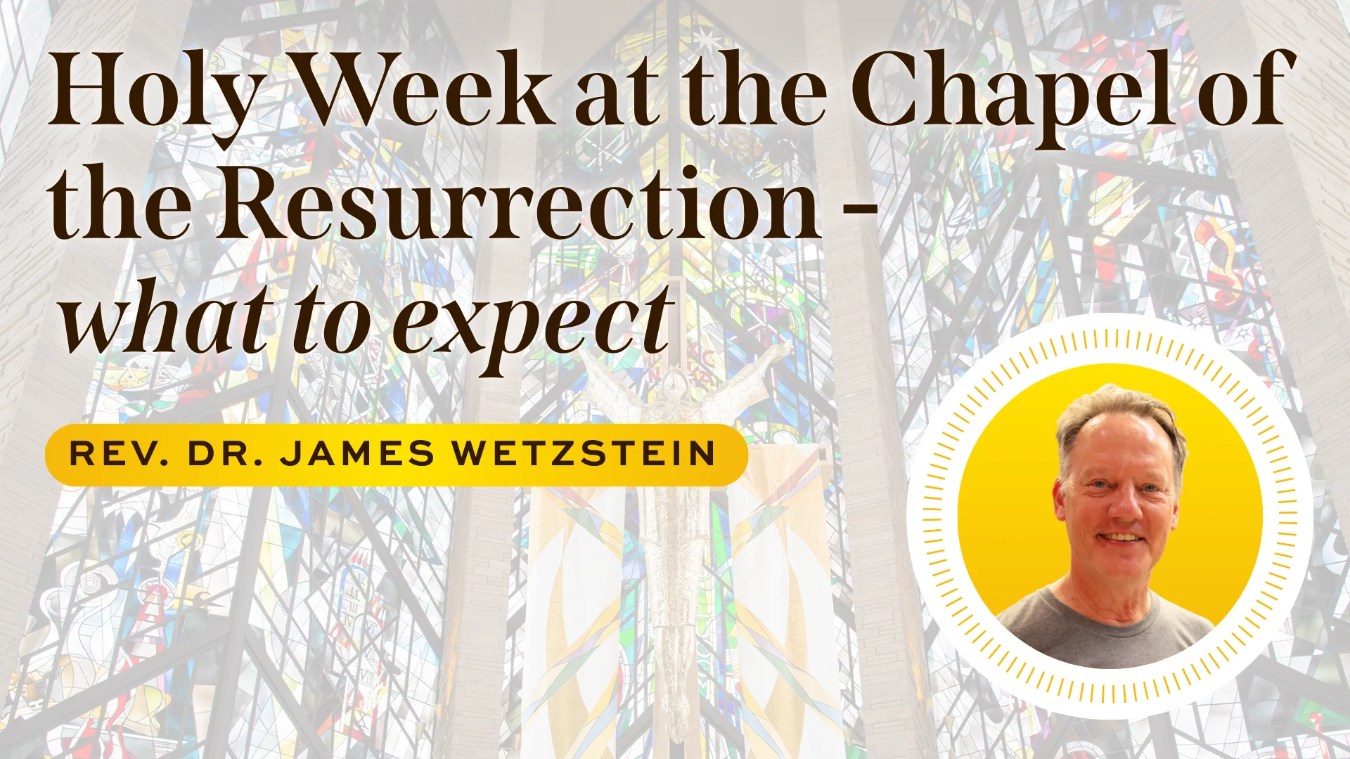 Image for news story: Holy Week at the Chapel of the Resurrection – what to expect
