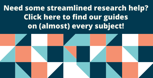 Need research help? CLick here to find guides on almost every subject!