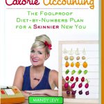 Calorie Accounting: The Foolproof Diet-by-Numbers Plan for a Skinnier New You