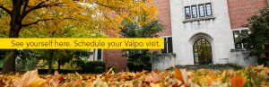 See yourself here. Schedule your Valpo visit.