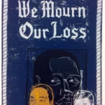 A poster with "We Mourn Our Loss" above portraits of three men on a dark blue background.